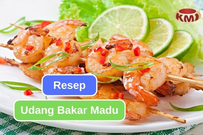 Cara Membuat Udang Bakar Madu, Mudah dan Dijamin Enak